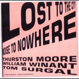 Thurston Moore, Tom Surgal & William Winant - Lost To The City '1999