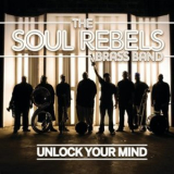 The Soul Rebels Brass Band - Unlock Your Mind '2012