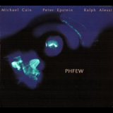 Michael Cain, Peter Epstein, Ralph Alessi - Phfew '1998