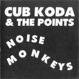 Cub Koda & The Points - Noise Monkeys '1999