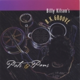 Billy Kilson's B.k. Groove - Pots & Pans '2006