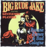 Big Rude Jake - Butane Fumes And Bad Cologne '1993