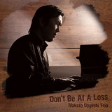 Makoto Deguchi Trio - Don't Be At A Loss '2009