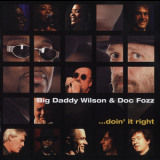 Big Daddy Wilson & Doc Fozz - Doin' It Right '2007