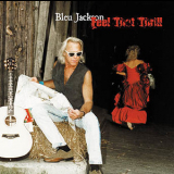 Bleu Jackson - Feel That Thrill '2000