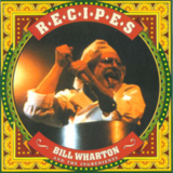 Bill Wharton & The Ingredients - Receipes '1999