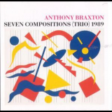 Anthony Braxton - Seven Compositions (trio) 1989 '1989