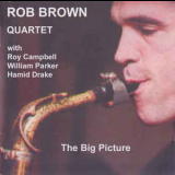 Rob Brown Quartet - The Big Picture '2004