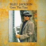 Bleu Jackson - Gone This Time '1993