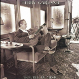 Terry Garland - Trouble In Mind '1991