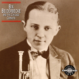 Leon Bix Beiderbecke - Bix Beiderbecke & The Chicago Cornets '1992