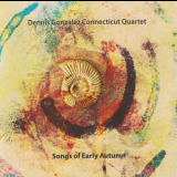 Dennis Gonzalez Connecticut Quartet - Songs Of Early Autumn '2009