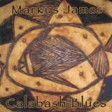 Markus James - Calabash Blues '2005