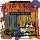 Ray Anderson Alligatory Band - Don't Mow Your Lawn '1994