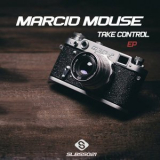 Marcio Mouse - Take Control (ep) '2017