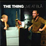 The Thing - Live At Bla '2005