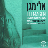 Eli Magen - Underground Man '2010