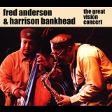 Fred Anderson & Harrison Bankhead - The Great Vision Concert '2007