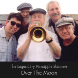 The Legendary Pineapple Skinners - Over The Moon '2005