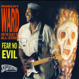 Robert Ward & The Black Top All-stars - Fear No Evil '1990