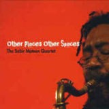 Sabir Mateen Quartet - Other Places Other Spaces '2006