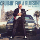 Ray Bailey - Cruisin' For A Bluesin' '2012