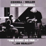 Steve Miller & Lol Coxhill - 'the Story So Far...' '...oh Really?' (2CD) '2007