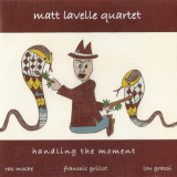 Matt Lavelle Quartet - Handing The Moment '2002