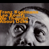Franz Koglmann & Lee Konitz - We Thought About Duke '2002