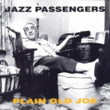 Jazz Passengers - Plain Old Joe '1993