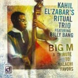 Kahil El'zabar's Ritual Trio Feat. Billy Bang - Big M, A Tribute To Malachi Favors '2006
