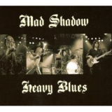 Mad Shadow - Heavy Blues '2013