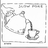 Slow Poke - At Home '2007