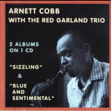 Arnett Cobb With The Red Garland Trio - Sizzling & Blue And Sentimental '2001
