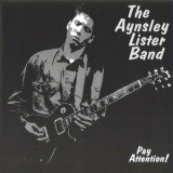 The Aynsley Lister Band - Pay Attention ! '1997