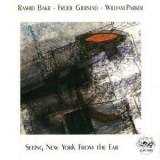 Rashid Bakr, Frode Gjerstad, William Parker - Seeing New York From The Ear '1996