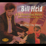 Bill Heid & The Detroit Blues Masters - We Play The Blues '2000
