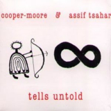 Cooper-Moore & Assif Tsahar - Tells Untold '2004