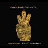 Dafnis Prieto Proverb Trio - Dafnis Prieto Proverb Trio '2012