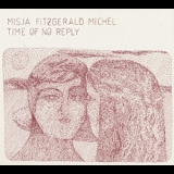 Misja Fitzgerald Michel - Time Of No Reply '2012