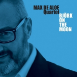 Max De Aloe Quartet - Bjork On The Moon '2012