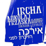 Mikolaj Trzaska Ircha Clarinet Quartet - Zikaron - Lefanay '2012