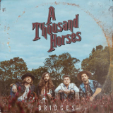 A Thousand Horses - Bridges '2017