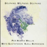 Per Henrik Wallin, Mats Gustafsson, Kjell Nordeson - Dolphins, Dolphins, Dolphins '1992