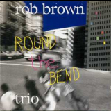 Rob Brown Trio - Round The Bend '2002
