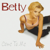 Betty - Come To Me [CDS] '2000