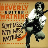 Beverly Guitar Watkins - Don't Mess With Miss Watkins '2007