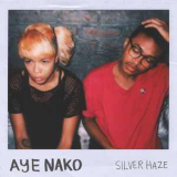 Aye Nako - Silver Haze '2017