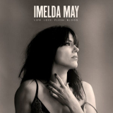 Imelda May - Life Love Flesh Blood '2017