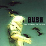 Bush - The Science Of Things '1999